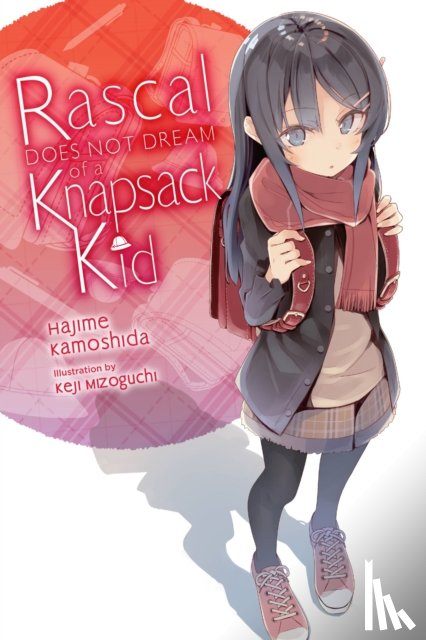 Cunningham, Andrew, Kamoshida, Hajime, Mizoguchi, Keji - Rascal Does Not Dream of a Knapsack Kid (light novel)