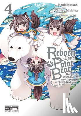 Mishima, Chihiro, Kusano, Houki, Kururi, Kururi, Christie, Phil - Reborn as a Polar Bear, Vol. 4