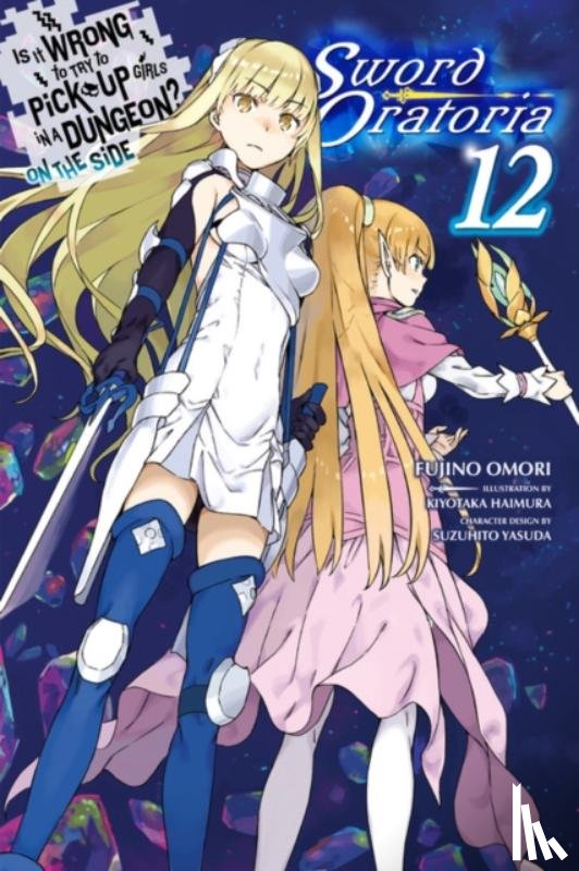 Omori, Fujino - Is It Wrong to Try to Pick Up Girls in a Dungeon? On the Side: Sword Oratoria, Vol. 12 (light novel)
