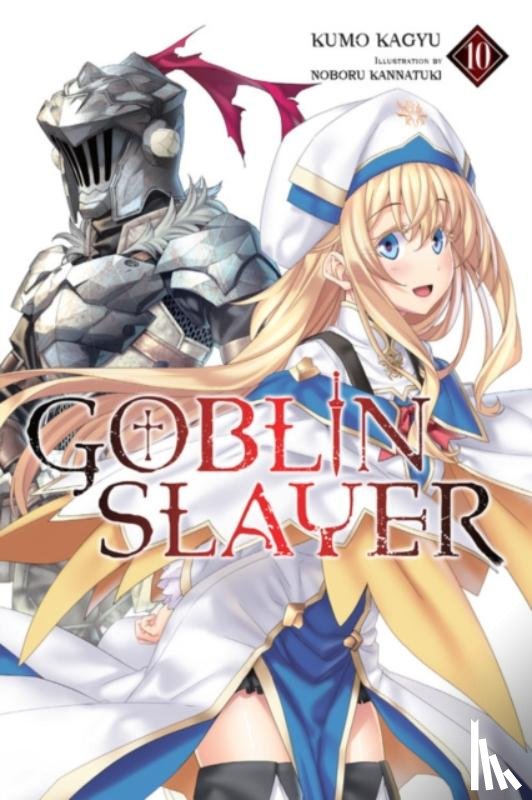 Kagyu, Kumo, Kannatuki, Noboru - Goblin Slayer, Vol. 10 (light novel)