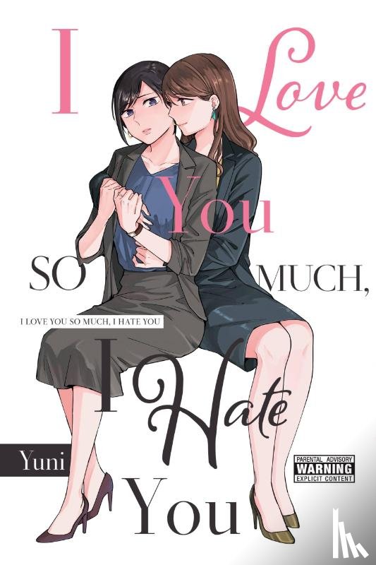 Summers, Eleanor, Hickman, Erin, Yuni, Yuni - I Love You So Much, I Hate You
