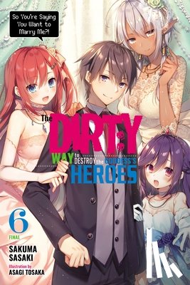 Tohsaka, Asagi, Sasaki, Sakuma - The Dirty Way to Destroy the Goddess's Heroes, Vol. 6 (light novel)