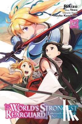 McCullough-Garcia, Alexandra, Kazabana, Huuka, Rikizo, Rikizo, Towa, Towa - The World's Strongest Rearguard: Labyrinth Country's Novice Seeker, Vol. 2 (manga)