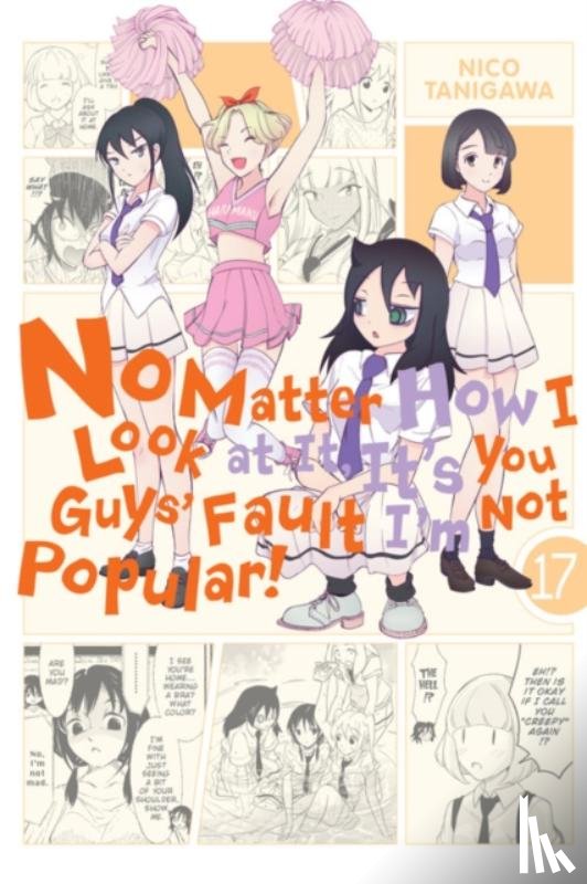 Pistillo, Bianca, Shipley, Karie, Shipley, Krista, Tanigawa, Nico - No Matter How I Look at It, It's You Guys' Fault I'm Not Popular!, Vol. 17