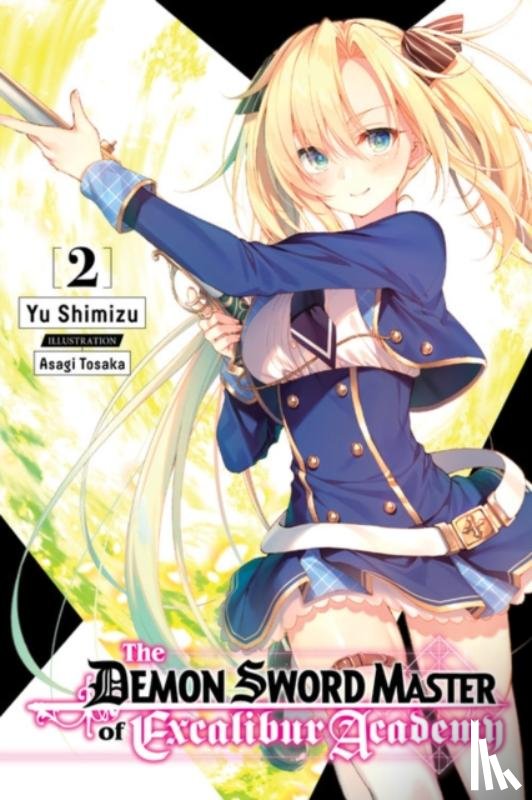 Shimizu, Yuu - The Demon Sword Master of Excalibur Academy, Vol. 2 (light novel)