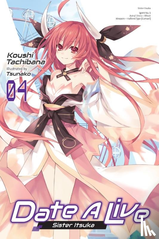 Tachibana, Koushi, Tsunako, Tsunako - Date A Live, Vol. 4 (light novel)
