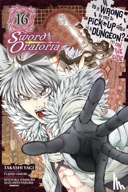 Gaippe, Andrew, Shrager, Barri, Omori, Fujino, Haimura, Kiyotaka - Is It Wrong to Try to Pick Up Girls in a Dungeon? On the Side: Sword Oratoria, Vol. 16 (manga)