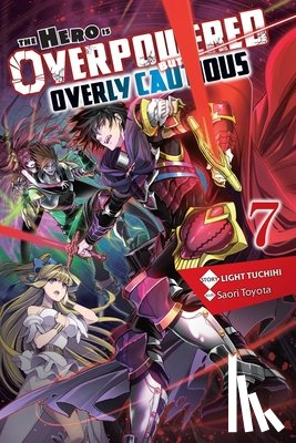 Tuchihi, Light, Toyota, Saori - The Hero Is Overpowered but Overly Cautious, Vol. 7 (light novel)