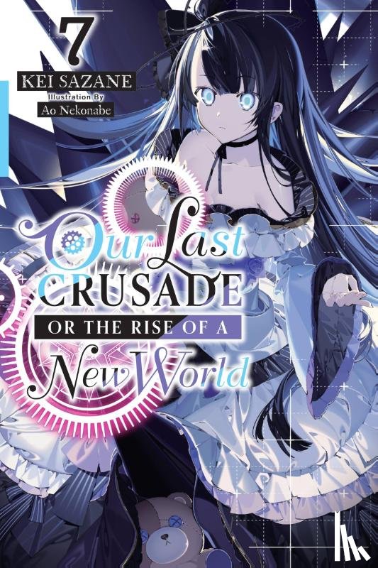 Nekonabe, Ao, Sazane, Kei - Our Last Crusade or the Rise of a New World, Vol. 7 (light novel)