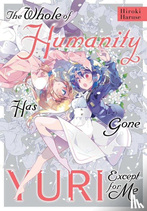 Summers, Eleanor, Hickman, Erin, Haruse, Hiroki - The Whole of Humanity Has Gone Yuri Except for Me