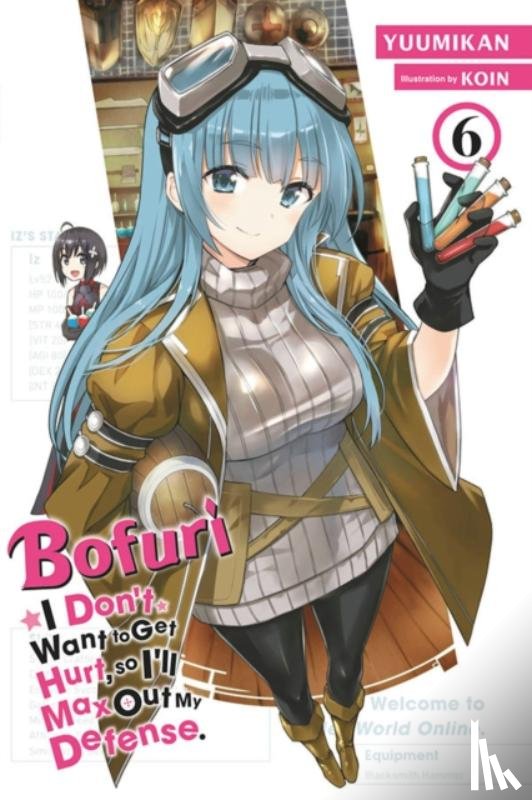 Cunningham, Andrew, KOIN, KOIN, Yuumikan, Yuumikan - Bofuri: I Don't Want to Get Hurt, so I'll Max Out My Defense., Vol. 6 (light novel)