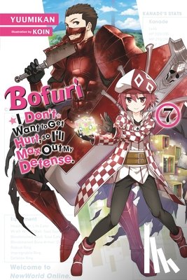Cunningham, Andrew, KOIN, KOIN, Yuumikan, Yuumikan - Bofuri: I Don't Want to Get Hurt, so I'll Max Out My Defense., Vol. 7 (light novel)