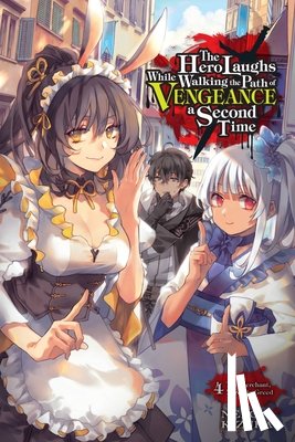 Nero Kizuka, Humphrey, Kizuka, Nero - The Hero Laughs While Walking the Path of Vengeance a Second Time, Vol. 4 (light novel)