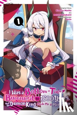 Benio, Benio, Jasmine, Christie, Morita, Kisetsu, Murakami, Meishi - I Was a Bottom-Tier Bureaucrat for 1,500 Years, and the Demon King Made Me a Minister, Vol. 1 (manga)