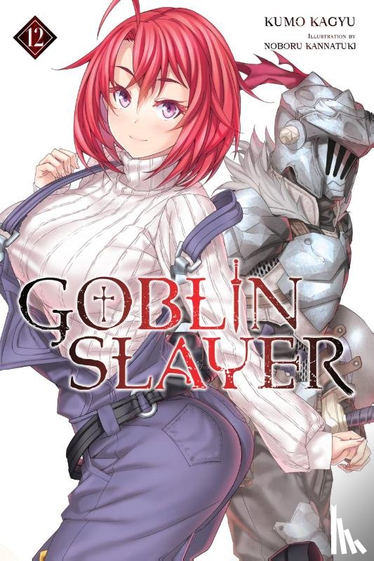Steinbach, Kevin, Kagyu, Kumo, Kannatuki, Noboru - Goblin Slayer, Vol. 12 (light novel)