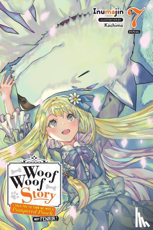 Inumajin, Kochimo - Woof Woof Story: I Told You to Turn Me Into a Pampered Pooch, Not Fenrir!, Vol. 7 (light novel)
