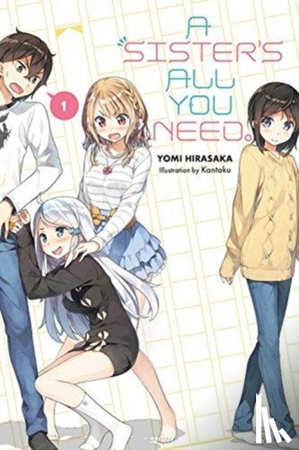 Kantoku, Kantoku, Gifford, Kevin, Hirasaka, Yomi - A Sister's All You Need., Vol. 1 (light novel)