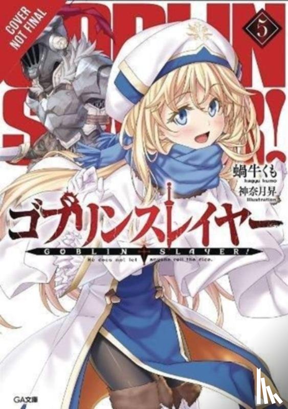 Steinbach, Kevin, Kagyu, Kumo, Kannatuki, Noboru - Goblin Slayer, Vol. 5 (light novel)