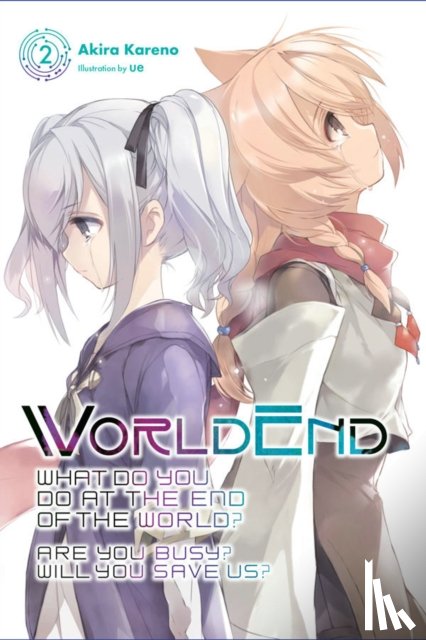 Kareno, Akira, Ue, Ue - WorldEnd: What Do You Do at the End of the World? Are You Busy? Will You Save Us?, Vol. 2