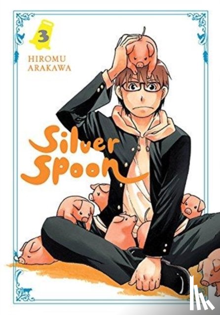 Blackman, Abigail, Haley, Amanda, Arakawa, Hiromu - Silver Spoon, Vol. 3