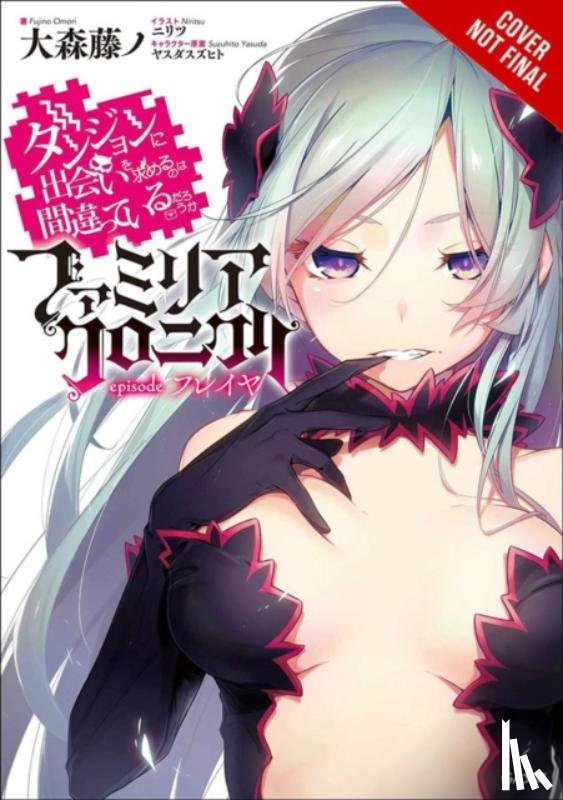 DeLucia, Dale, Omori, Fujino, NIRITSU - Is It Wrong to Try to Pick Up Girls in a Dungeon? Familia Chronicle, Vol. 2 (light novel)
