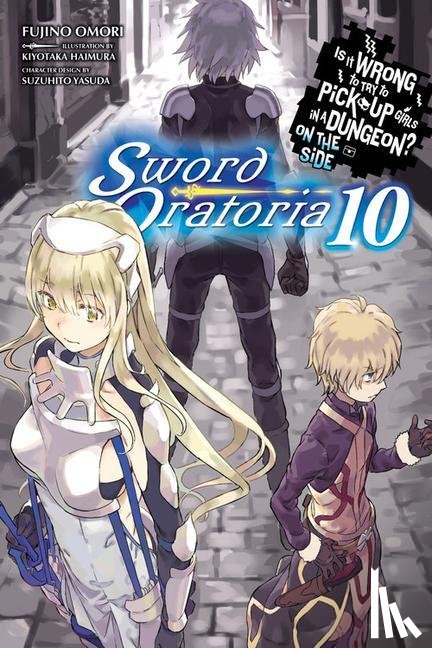 DeLucia, Dale, Omori, Fujino, Haimura, Kiyotaka - Is It Wrong to Try to Pick Up Girls in a Dungeon? On the Side: Sword Oratoria, Vol. 10 (light novel)