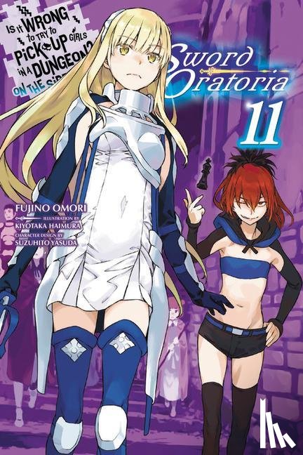 Omori, Fujino, Haimura, Kiyotaka - Is It Wrong to Try to Pick Up Girls in a Dungeon? On the Side: Sword Oratoria, Vol. 11 (light novel)