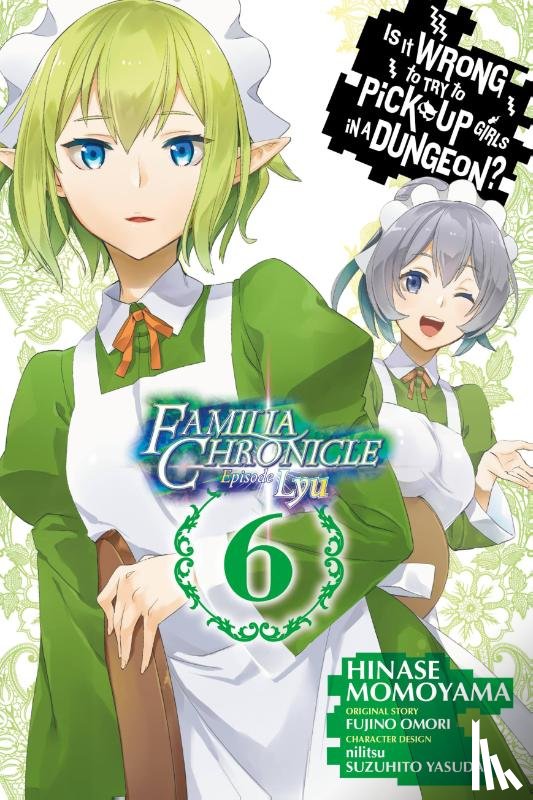 Gaippe, Andrew, Omori, Fujino, Momoyama, Hinase, Nilitsu, Nilitsu - Is It Wrong to Try to Pick Up Girls in a Dungeon? Familia Chronicle Episode Lyu, Vol. 6 (manga)