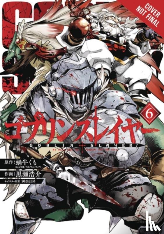 Pistillo, Bianca, Steinbach, Kevin, Kurose, Kousuke, Kagyu, Kumo - Goblin Slayer, Vol. 6 (manga)