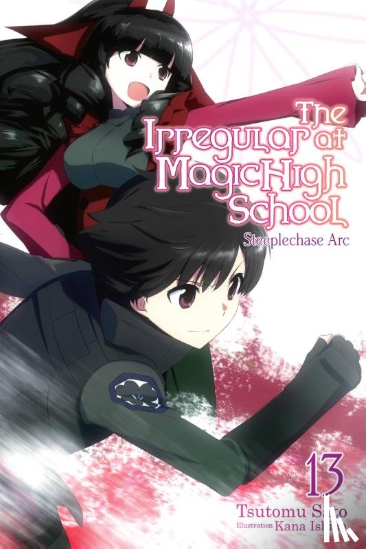 Ishida, Kana, Sato, Tsutomu - The Irregular at Magic High School, Vol. 13 (light novel)