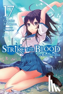 Mikumo, Gakuto, Manyako, Manyako - Strike the Blood, Vol. 17 (light novel)