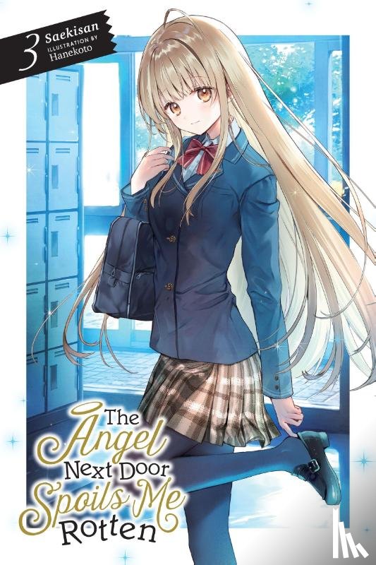 Hanekoto, Hanekoto, Wilder, Nicole, Saekisan, Saekisan - The Angel Next Door Spoils Me Rotten, Vol. 3 (light novel)