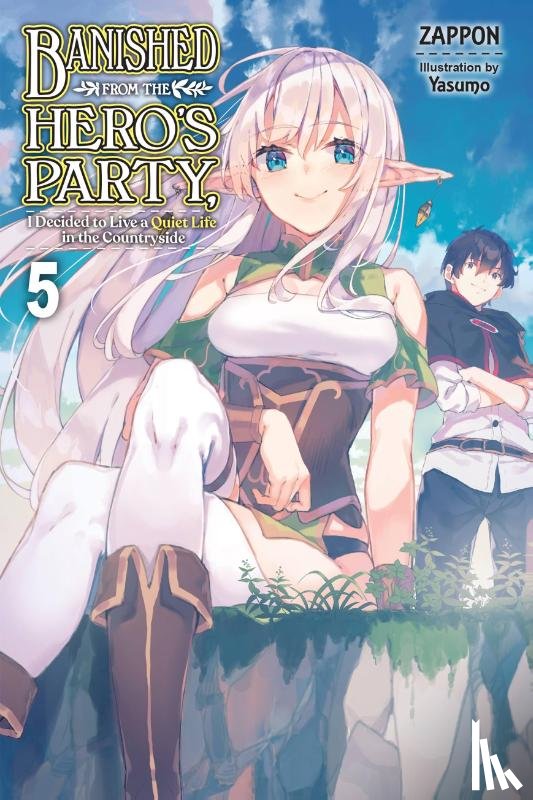 Zappon, Yasumo - Banished from the Hero's Party, I Decided to Live a Quiet Life in the Countryside, Vol. 5 (light novel)