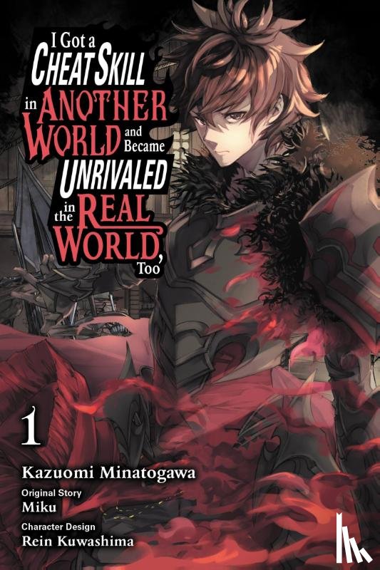 Mughal, Arbash, Minatogawa, Kazuomi, Miku, Miku, Akimoto, Noboru - I Got a Cheat Skill in Another World and Became Unrivaled in the Real World, Too, Vol. 1 (manga)