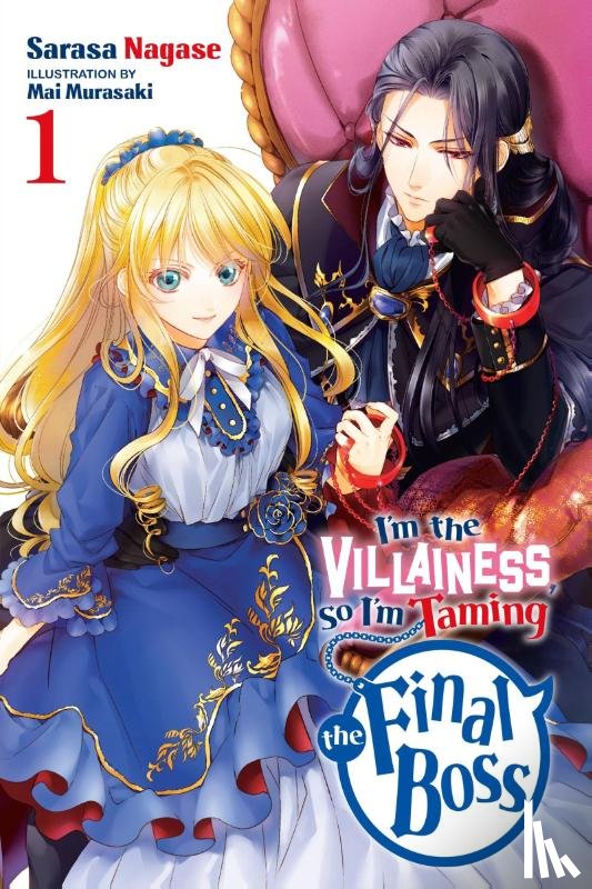 Murasaki, Mai, Nagase, Sarasa - I'm the Villainess, So I'm Taming the Final Boss, Vol. 1 (light novel)
