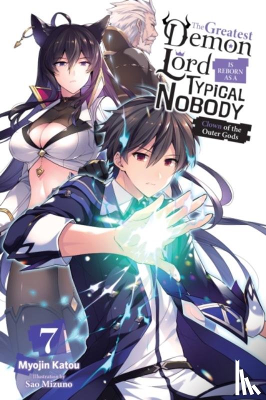 Katou, Myojin, Mizuno, Sao - The Greatest Demon Lord Is Reborn as a Typical Nobody, Vol. 7 (light novel)