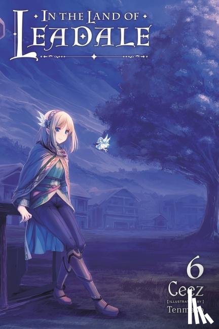 Ceez, Ceez, Ceez, Tenmaso - In the Land of Leadale, Vol. 6 (light novel)