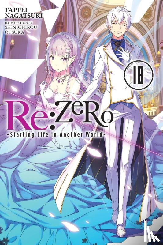 DeLucia, Dale, Otsuka, Shinichirou, Nagatsuki, Tappei - Re:ZERO -Starting Life in Another World-, Vol. 18 (light novel)