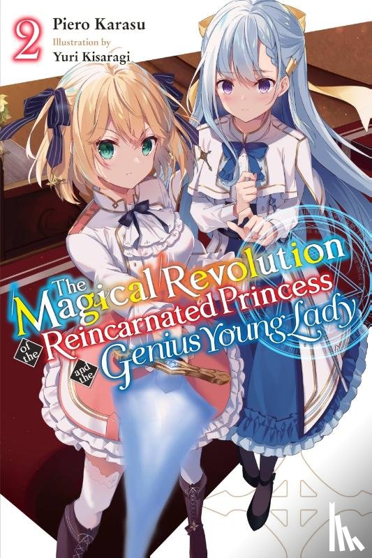 Karasu, Piero, Kisaragi, Yuri - The Magical Revolution of the Reincarnated Princess and the Genius Young Lady, Vol. 2 (novel)