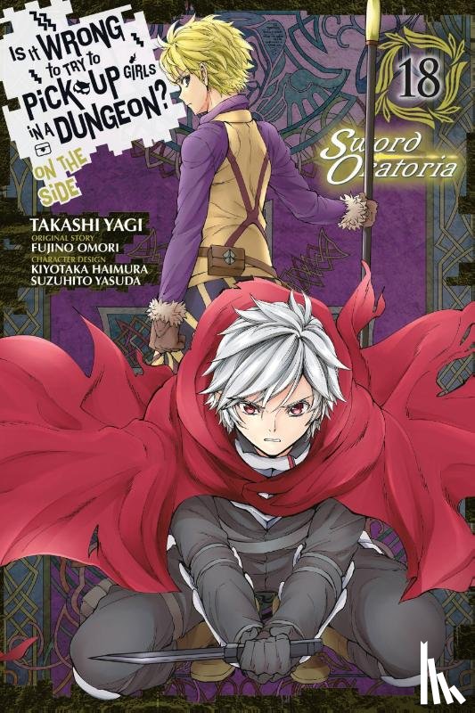Gaippe, Andrew, Omori, Fujino, Haimura, Kiyotaka, Christie, Phil - Is It Wrong to Try to Pick Up Girls in a Dungeon? On the Side: Sword Oratoria, Vol. 18 (manga)