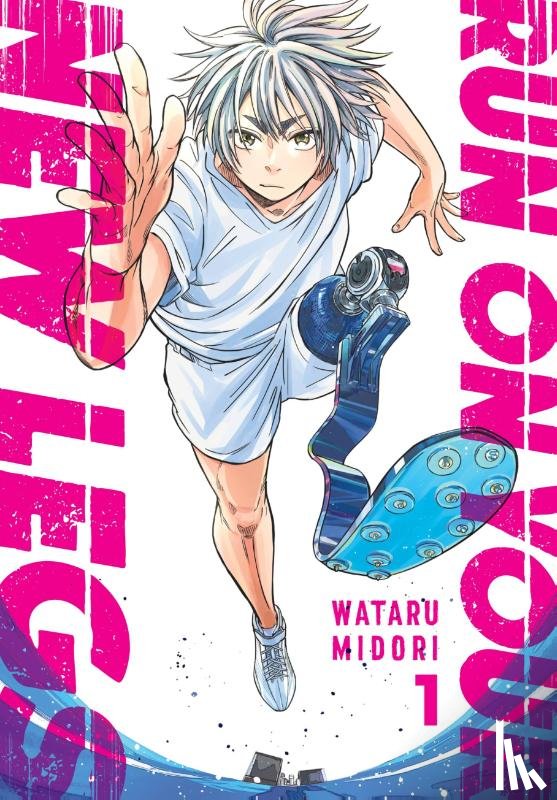 Blackman, Abigail, Cook, Caleb, Midori, Wataru - Run on Your New Legs, Vol. 1