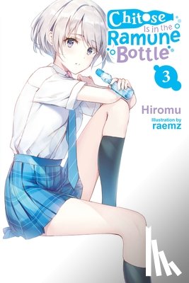Lund, Evie, Hiromu, Hiromu, Raemz, Raemz - Chitose Is in the Ramune Bottle, Vol. 3