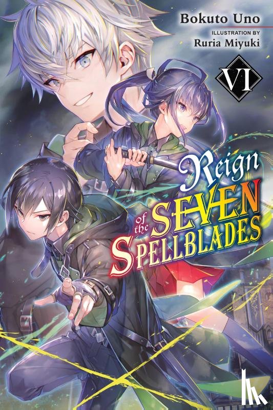 Uno, Bokuto, Miyuki, Ruria - Reign of the Seven Spellblades, Vol. 6 (light novel)
