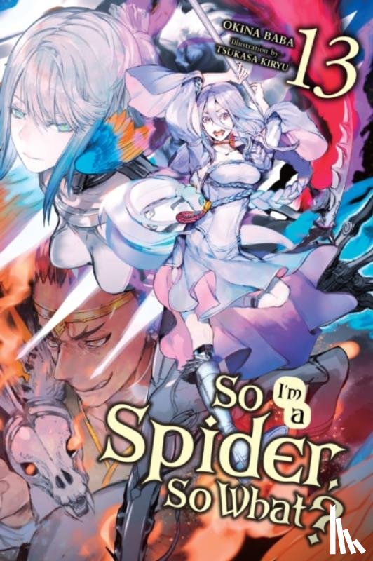 McKeon, Jenny, Baba, Okina, Kiryu, Tsukasa - So I'm a Spider, So What?, Vol. 13 (light novel)
