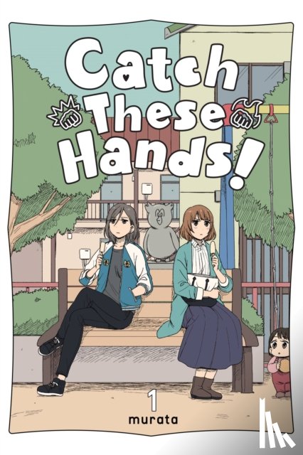 Haley, Amanda, Pistillo, Bianca, Murata, Murata - Catch These Hands!, Vol. 1