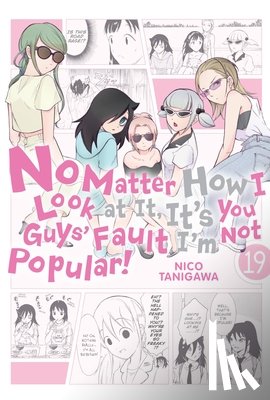 Pistillo, Bianca, Shipley, Karie, Tanigawa, Nico - No Matter How I Look at It, It's You Guys' Fault I'm Not Popular!, Vol. 19