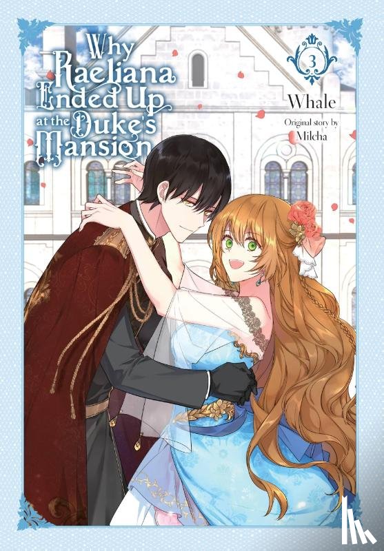 Odell, David, Milcha, Milcha, Whale - Why Raeliana Ended Up at the Duke's Mansion, Vol. 3