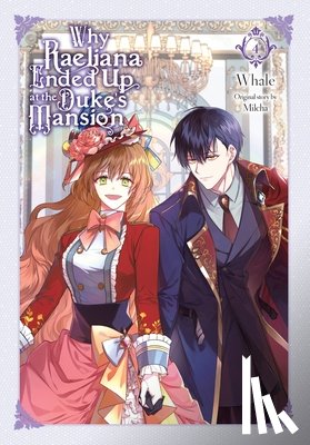 Odell, David, Milcha, Milcha, Chen, Shirley, Whale - Why Raeliana Ended Up at the Duke's Mansion, Vol. 4