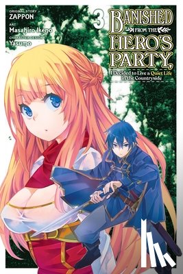 DeLucia, Dale, Kim, Dayeun, Ikeno, Masahiro, Zappon, Yasumo - Banished from the Hero's Party, I Decided to Live a Quiet Life in the Countryside, Vol. 3 (manga)