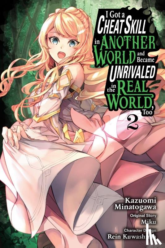 Mughal, Arbash, Minatogawa, Kazuomi, Miku, Miku, Kuwashima, Rein - I Got a Cheat Skill in Another World and Became Unrivaled in the Real World, Too, Vol. 2 (manga)